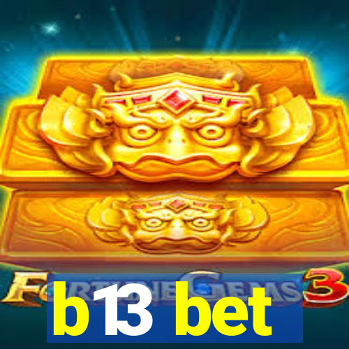 b13 bet